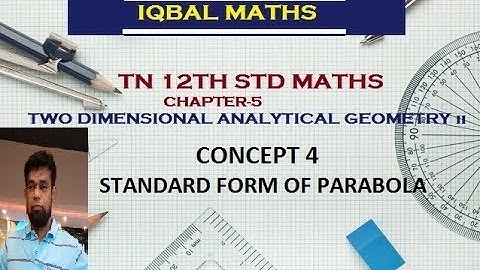 TN 12TH MATHS CONCEPT 4 STANDARD FORM OF PARABOLA CHAPTER 5 TWO DIMENSIONAL ANALYTICAL GEOMETRY