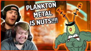 PLANKTON METAL GOES CRAZY - PLAN Z REACTION!!