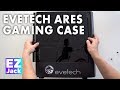 Evetech ares gaming case overview