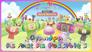 We Love Katamari Reroll+ Royal Reverie - As Fast As Possible 3 [Grandpa]