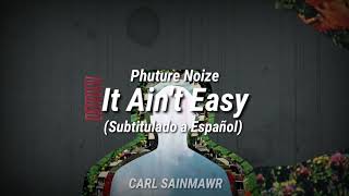 Phuture Noize - It Ain'T Easy (Subtitulado A Español)