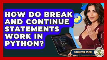 How Do Break And Continue Statements Work In Python? - Python Code School