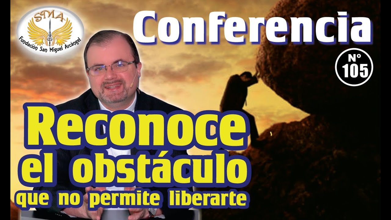 Conferencia #105: Reconoce el obstáculo que no permite liberarte