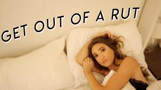 how to GET OUT of a rut | stop feeling down and enjoy your life again