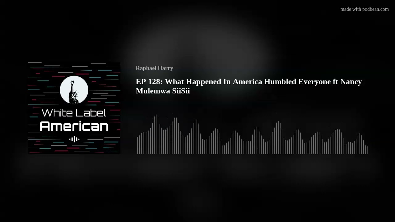 EP 128: What Happened In America Humbled Everyone ft Nancy Mulemwa SiiSii EP 128: What Happened In America Humbled Everyone ft Nancy Mulemwa SiiSii