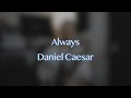 Always  daniel caesar saxophone cover by wan zariff