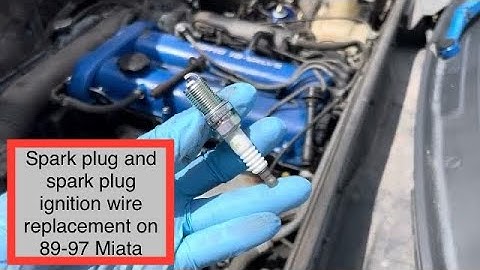 Changing Spark Plugs and spark plug ignition wires on 89-97 Mazda Miata MX5 installation instruction