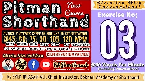 Ex#03 | Pitman Shorthand (New Course) [New Era] | Dictation @60WPM | BA Shorthand [SYED IBTASAM ALI]