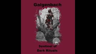 Galgenbach - Sentinel of Dark Rituals  - (2023, extended) (Dungeon Synth, Dark Fantasy, Ambient)