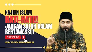 ⚠️Hati-hati Dengan Model Tawassul Yang Salah. Ini Cara Yang Benar dalam Bertawassul!?