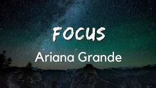 Ariana Grande - Focus ( Lyrics )