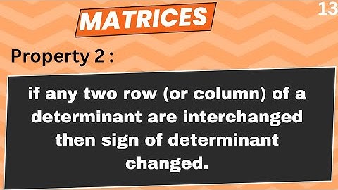 If any two rows or columns of a determinant are interchanged then sign of determinant changed