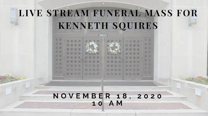 Live-Stream Funeral Mass for Kenneth Squires