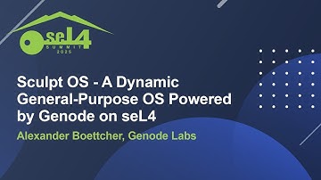 Sculpt OS - A Dynamic General-Purpose OS Powered by Genode on seL4- Alexander Boettcher, Genode Labs