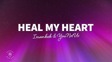 Imanbek & YouNotUs - Heal My Heart (Lyrics)