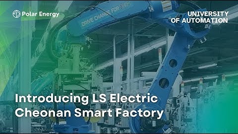 Introducing LS Electric Cheonan Smart Factory | University of Automation
