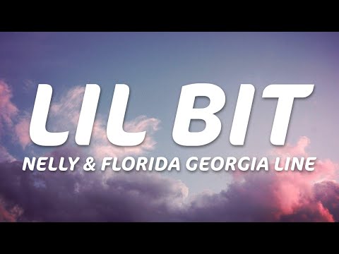 Nelly, Florida Georgia Line – Lil Bit (Lyrics)