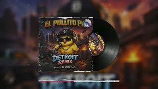 El Pollito Pio (Detroit Remix)