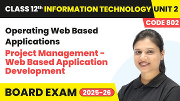 Project Management - Web Based Application Development | Unit 2 Class 12 IT Code 802 Part B | CBSE