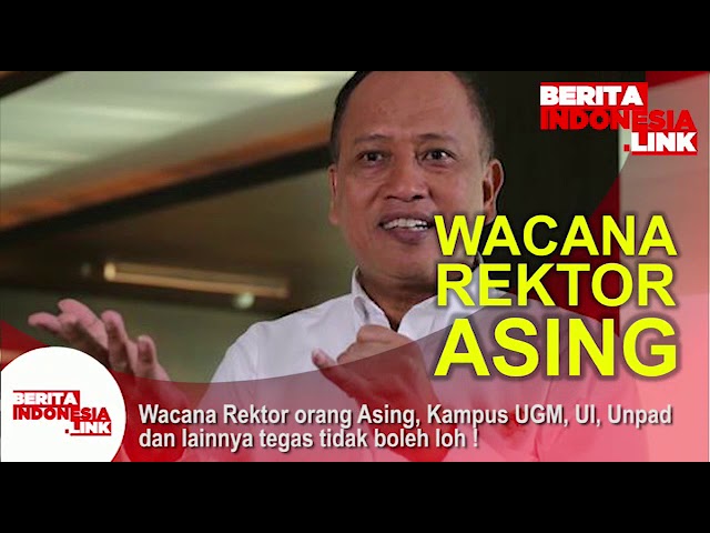 Wacana Rektor Asing  untuk Perguruan Tinggi Negeri.