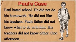 Learn English Through Story🔥 | Listen And Practice | English Story (55) - Paul's Case