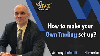Make you Own Trading Setup! Know HOW ?? | Learn with Larry Tentarelli | #Face2Face