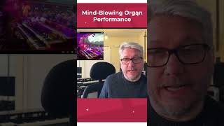 mind blowing organ performance