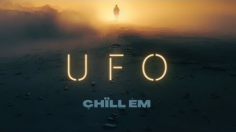 UFO | ÇHïll ÈM | OFFICIAL VISUALIZER AUDIO.