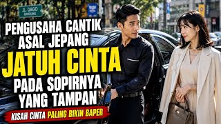 Sopir Pribadi dari Desa  Membuat Bos cantik dari Jepang Jatuh Cinta//cerita cinta romantis