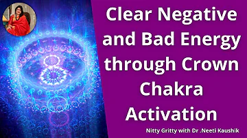 Clear Negative Energy through Crown Chakra Activation