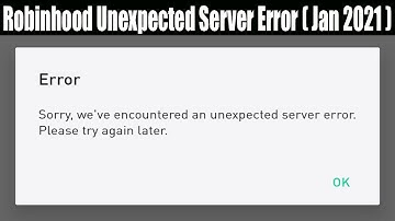Robinhood Unexpected Server Error! (Jan 2021) Know All About It Here! Click Now!