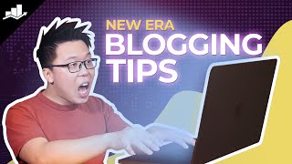 9 Blogging Tips in the New Era