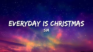 Sia – Everyday Is Christmas (Lyrics)