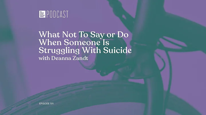 511 - "What Not To Say or Do When Someone Is Strug...