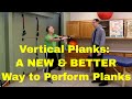 Vertical Planks- A NEW & BETTER Way To Perform Planks, Strengthen Core & Balance