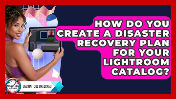 How Do You Create A Disaster Recovery Plan For Your Lightroom Catalog? - Design Tool Unlocked