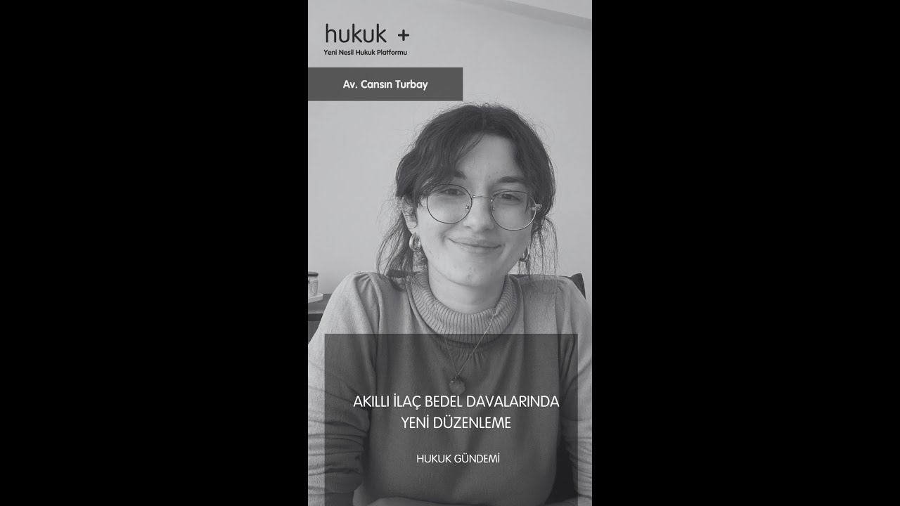 Av. Cansın Turbay- Hukuk Gündemi: Akıllı İlaç Bedel İadesi Yeni 