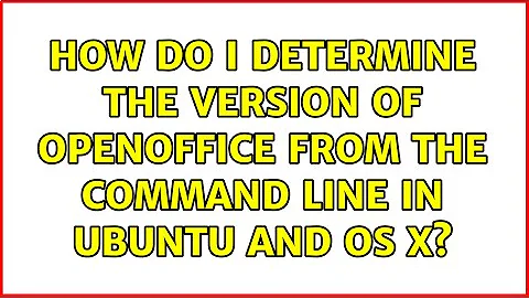 How do I determine the version of OpenOffice from the command line in Ubuntu and OS X?