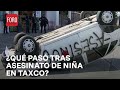 Detienen a presuntos asesinos de niña Camila en Taxco, Guerrero - Noticias MX
