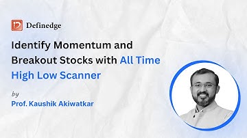 Identify Momentum and Breakout Stocks with All Time High Low Scanner | Definedge | Kaushik A | Ep.17