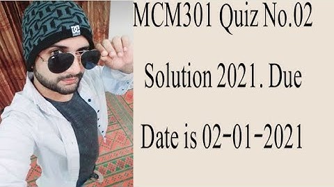 MCM301 Quiz 2 Solution 2021. Mcm301 solved quiz 2 2021.Mcm301 quiz no 2 solution 2021 with reference