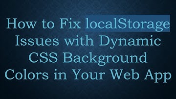 How to Fix localStorage Issues with Dynamic CSS Background Colors in Your Web App