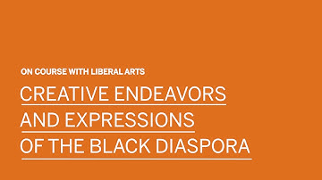 Creative Endeavors and Expressions of the Black Diaspora