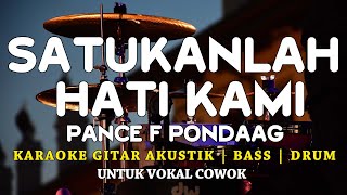 SATUKANLAH HATI KAMI - PANCE F PONDAAG - KARAOKE GITAR AKUSTIK | NADA COWOK