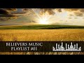 Believers Music Playlist #01 (8  Hours of Worship Songs)