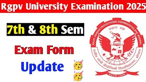 Rgpv 7th & 8th semester exam form update 🥳 || Rgpv University Exam 2025 