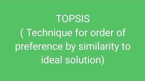 TOPSIS ( technique for order of preference by similarity to ideal solution) method | statistics