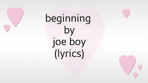 Joeboy - Beginning  (Lyric Video)