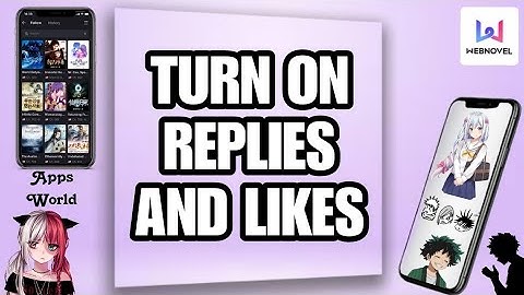 How To Turn On Replies And Likes On Webnovel App