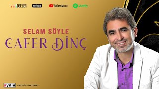 Cafer Dinç - Selam Söyle (2022 © Aydın Müzik) Resimi